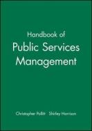 Handbook of Public Services Management di Stephen Harrison, Christopher C. Pollitt, Shirley Harrison edito da John Wiley & Sons