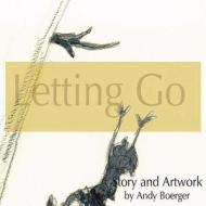 Letting Go di Andy Boerger edito da Ted E\Beans