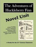 The Adventures of Huckleberry Finn Novel Unit di Elizabeth Chapin-Pinotti edito da Lucky Willy Publishing