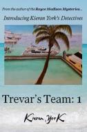 Trevar's Team: 1 di Kieran York edito da Scarlet Clover Publishers