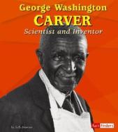 George Washington Carver: Scientist and Inventor di Judy Monroe edito da Fact Finders