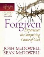 Forgiven: Experience the Surprising Grace of God di Josh McDowell, Sean McDowell edito da Harvest House Publishers