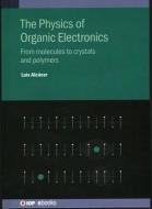 Physics of Organic Electronics: From Molecules to Crystals and Polymers di Luis Alcacer edito da IOP PUBL LTD