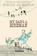 My Dad's a Birdman di David Almond edito da Candlewick Press (MA)