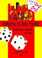 Casino Industry in Asia Pacific di Kaye Sung Chon edito da Routledge