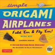 Simple Origami Airplanes Mini Kit di Andrew Dewar edito da Tuttle Publishing