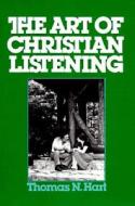 The Art of Christan Listening di Thomas M. Hart edito da Paulist Press International,U.S.