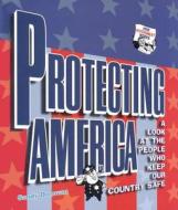 Protecting America: A Look at the People Who Keep Our Country Safe di Sandra Donovan, Sandy Donovan edito da Lerner Publishing Group