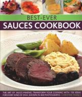 Best-Ever Sauces Cookbook: The Art of Sauce Making: Transform Your Cooking with 150 Ideas for Every Kind of Dish, Shown  di Christine France edito da SOUTHWATER