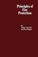 Principles of Fire Protection di Arthur E. Cote, Percy Bugbee edito da Jones & Bartlett Publishers
