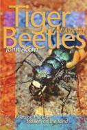 Tiger Beetles of Alberta di John Acorn edito da University of Alberta Press