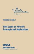 Gust Loads on Aircraft: Concepts & Applications di Frederic M. Hoblit, Lockheed Company F. Hoblit edito da AIAA