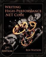 Writing High-Performance .NET Code di Ben Watson edito da LIGHTNING SOURCE INC