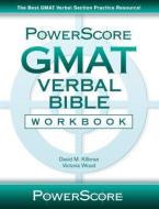 Powerscore GMAT Verbal Bible Workbook di David M. Killoran, Victoria Wood edito da POWERSCORE TEST PREPARATION