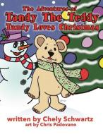 The Adventures of Tandy The Teddy: Tandy Loves Christmas di Chely Schwartz edito da LIGHTNING SOURCE INC