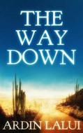The Way Down di Ardin Lalui edito da Ardin Lalui