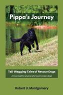 Pippa's Journey: Tail-Wagging Tales of Rescue Dogs di Robert Montgomery edito da NORLIGHTSPRESS.COM