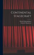 Continental Stagecraft di Kenneth Macgowan, Robert Edmond Jones edito da LEGARE STREET PR