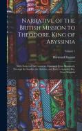 Narrative of the British Mission to Theodore, King of Abyssinia: With Notices of the Countries Traversed From Massowah, Through the Soodân, the Amhâra di Hormuzd Rassam edito da LEGARE STREET PR
