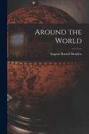 Around the World di Eugene Russell Hendrix edito da LEGARE STREET PR