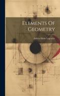 Elements Of Geometry di Adrien Marie Legendre edito da LEGARE STREET PR