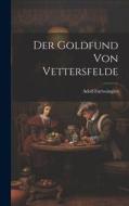 Der Goldfund von Vettersfelde di Adolf Furtwängler edito da LEGARE STREET PR