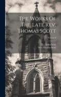 The Works Of The Late Rev. Thomas Scott; Volume 8 di Thomas Scott, John Scott edito da LEGARE STREET PR