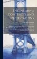 Engineering Contracts and Specifications: Including a Brief Synopsis of the Law of Contracts and Illustrative Examples of the General and Technical Cl di John Butler Johnson edito da LEGARE STREET PR