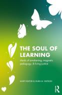 The Soul Of Learning di Mary Keator, Vajra Watson edito da Taylor & Francis Ltd