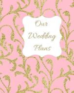Our Wedding Plans: Complete Wedding Plan Guide to Help the Bride & Groom Organize Their Big Day. Gold Sparkle Pattern on di Lilac House edito da INDEPENDENTLY PUBLISHED