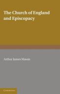 The Church of England and Episcopacy di A. J. Mason edito da Cambridge University Press