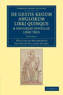 de Gestis Regum Anglorum Libri Quinque di William Of Malmesbury edito da Cambridge University Press