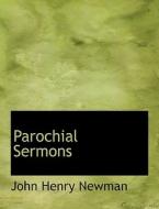 Parochial Sermons di Michael Ed Newman edito da Bibliolife