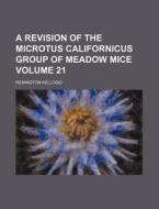 A Revision of the Microtus Californicus Group of Meadow Mice Volume 21 di Remington Kellogg edito da Rarebooksclub.com
