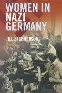 Women In Nazi Germany di Jill Stephenson edito da Taylor & Francis Ltd