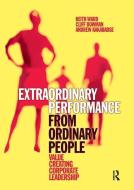 Extraordinary Performance from Ordinary People di Keith Ward edito da Taylor & Francis Ltd