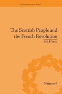 The Scottish People and the French Revolution di Bob Harris edito da Routledge