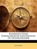 Bijdragen Voor Vaderlandsche Geschiedenis En Oudheidkunde di . Anonymous edito da Nabu Press
