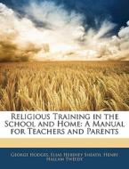 A Manual For Teachers And Parents di George Hodges, Elias Hershey Sneath, Henry Hallam Tweedy edito da Bibliobazaar, Llc