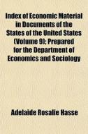 Index Of Economic Material In Documents di Adelaide Rosalie Hasse edito da General Books