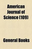 American Journal Of Science (109) di Anonymous edito da General Books Llc