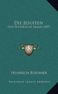 Die Jesuiten: Eine Historische Skizze (1907) di Heinrich Boehmer edito da Kessinger Publishing