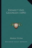 Erzahlt Und Gesungen (1890) di Maria Stona edito da Kessinger Publishing