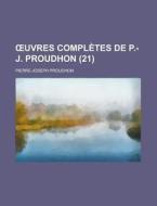 Uvres Completes de P.-J. Proudhon (21) di Pierre-Joseph Proudhon edito da Rarebooksclub.com