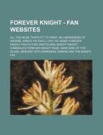 Forever Knight - Fan Websites: All the Muse That's Fit to Print, an Unkindness of Ravens, Arnyd Yw Ewyll Hyd Yw, Bons' Forever Knight Fan Fiction Was di Source Wikia edito da Books LLC, Wiki Series