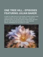 One Tree Hill - Episodes Featuring Julia di Source Wikia edito da Books LLC, Wiki Series