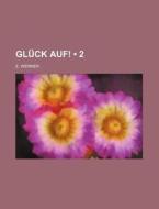Gluck Auf! (2) di E. Werner edito da General Books Llc