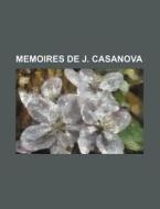 Memoires De J. Casanova di Livres Groupe edito da General Books Llc
