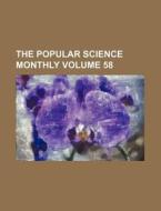 The Popular Science Monthly Volume 58 di Books Group edito da Rarebooksclub.com