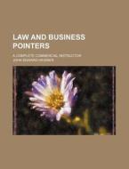 Law and Business Pointers; A Complete Commercial Instructor di John Edward Heidner edito da Rarebooksclub.com